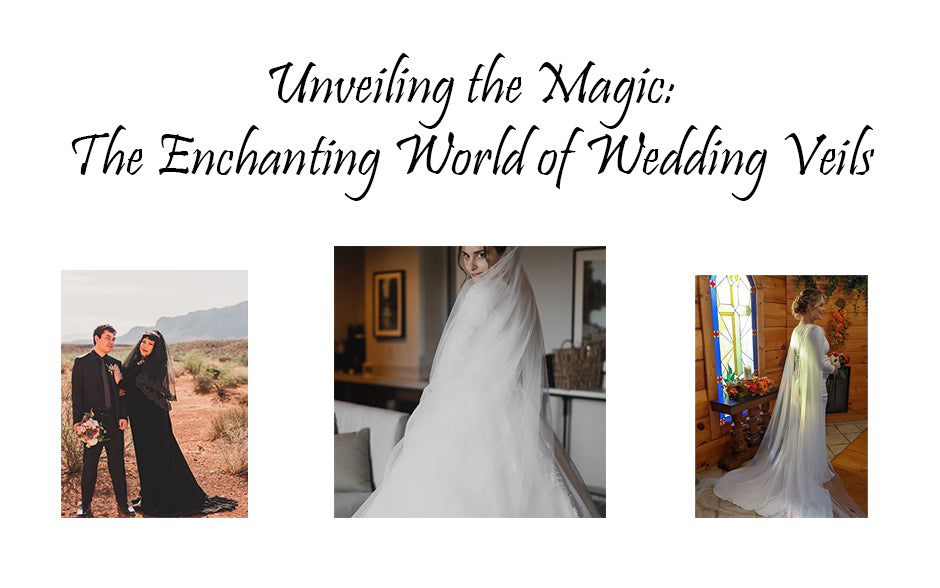 Unveiling the Magic: The Enchanting World of Wedding Veils